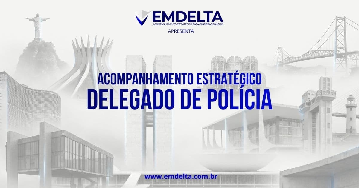 Acompanhamento Estratégico Delegado de Polícia